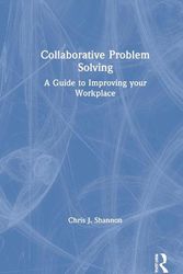 Cover Art for 9780367557638, Collaborative Problem Solving: A Guide to Improving your Workplace by Chris J. Shannon