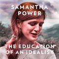 Cover Art for B07RWCWKNX, The Education of an Idealist by Samantha Power