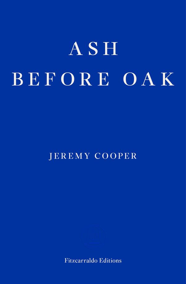 Cover Art for 9781910695890, Ash before Oak by Jeremy Cooper