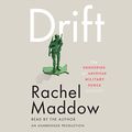 Cover Art for B007OZVJMW, Drift: The Unmooring of American Military Power by Rachel Maddow