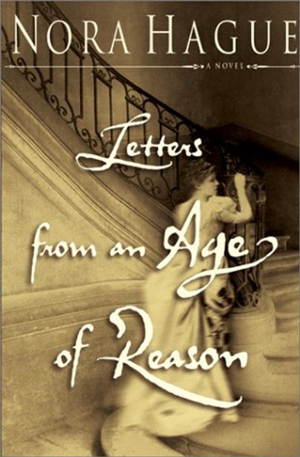Cover Art for 9780060184919, Letters from an Age of Reason by Nora Hague