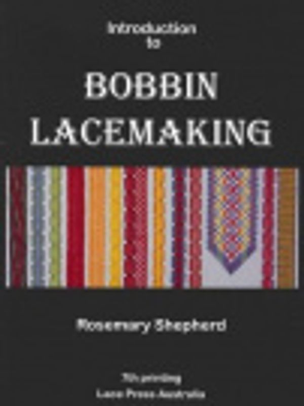 Cover Art for 9780646560533, Introduction to Bobbin Lacemaking by Rosemary Shepherd