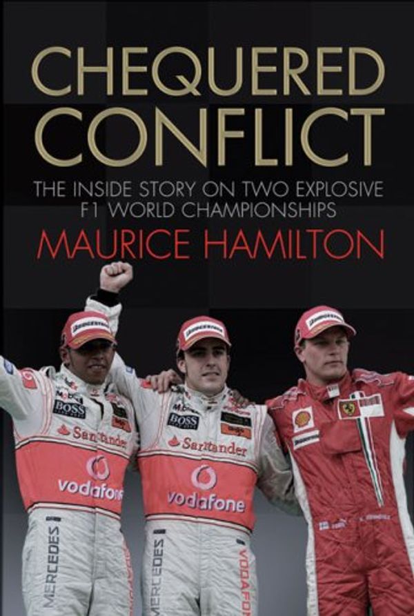 Cover Art for 9781847372987, Chequered Conflict: The Inside Story on Two Explosive F1 World Championships by Maurice Hamilton