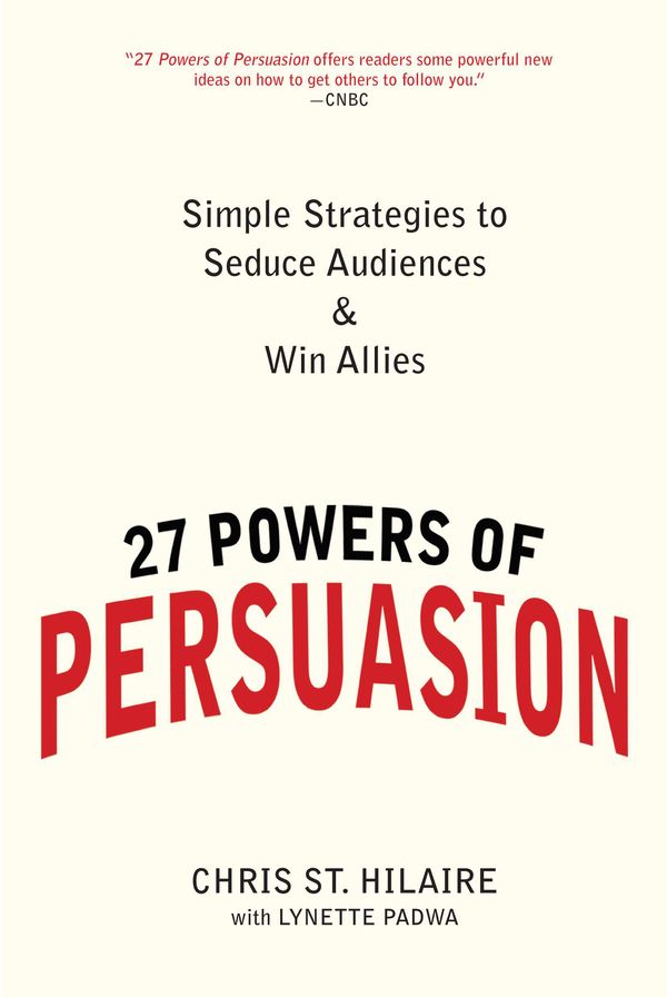 Cover Art for 9780735204591, 27 Powers of Persuasion by St Hilaire, Chris, Lynette Padwa