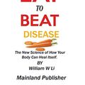 Cover Art for 9781950772100, SUMMARY EAT TO BEAT DISEASE The New Science of How Your Body Can Heal Itself. By William W Li by Mainland Publisher