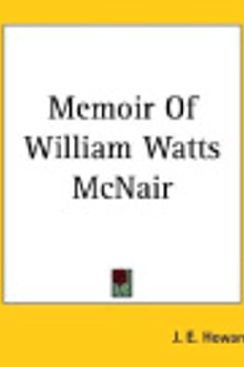 Cover Art for 9781419233524, Memoir of William Watts McNair by J E Howard