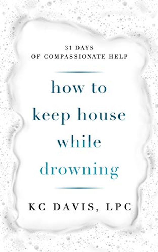 Cover Art for B08MD9T8XD, How to Keep House While Drowning by Kc Davis