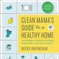 Cover Art for 9781974806263, Clean Mama’s Guide to a Healthy Home: The Simple, Room-by-Room Plan for a Natural Home by Unknown