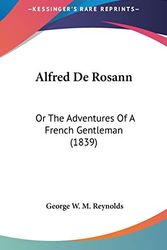 Cover Art for 9781104031343, Alfred De Rosann by George W. M. Reynolds