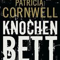 Cover Art for 9783455404357, Knochenbett: Ein Kay-Scarpetta-Roman by Patricia Cornwell