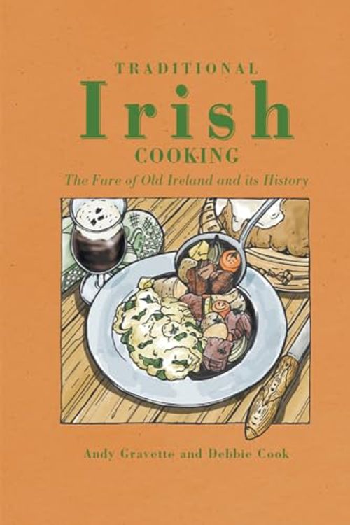 Cover Art for 9781859641552, Traditional Irish Cooking: The Fare of Old Ireland and Its History by Andy Gravette