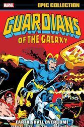 Cover Art for 9781302950439, GUARDIANS OF THE GALAXY EPIC COLLECTION: EARTH SHALL OVERCOME by Drake, Arnold, Colan, Gene, Gerber, Steve