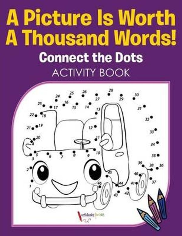 Cover Art for 9781683214717, A Picture Is Worth A Thousand Words! Connect the Dots Activity Book by Activibooks For Kids