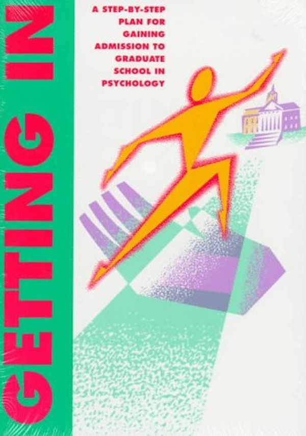 Cover Art for 9781557982193, Getting in: Step-by-step Plan for Gaining Admission to Graduate School in Psychology by American Psychological Association