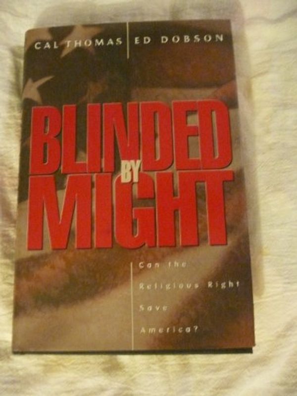 Cover Art for 9780310226505, Blinded by Might: Can the Religious Right Save America? by Cal Thomas