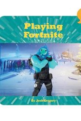 Cover Art for 9781534169609, Playing Fortnite by Josh Gregory