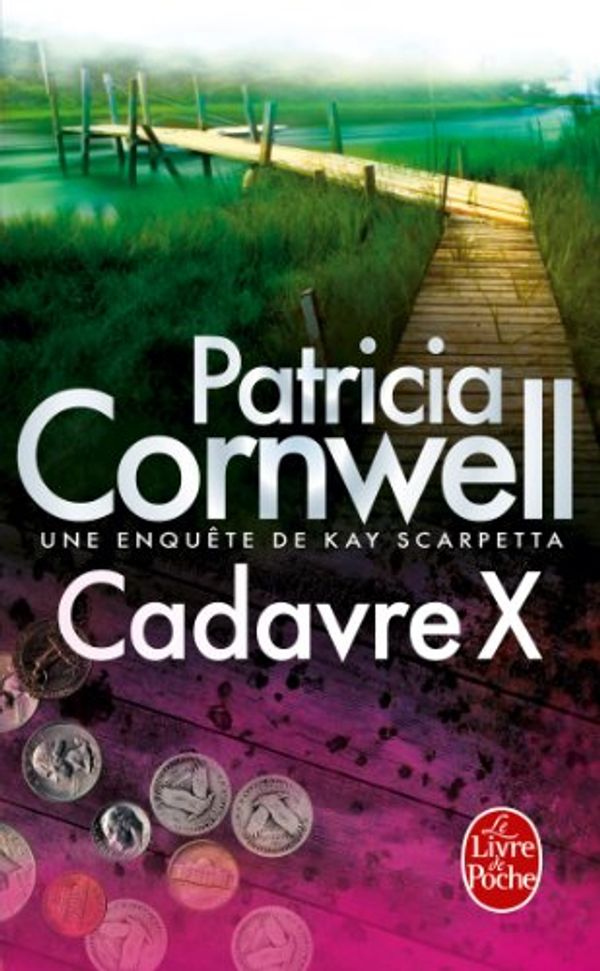 Cover Art for B00B77Q25M, Cadavre X : Une enquête de Kay Scarpetta (Thrillers) (French Edition) by Patricia Cornwell, Hélène Narbonne