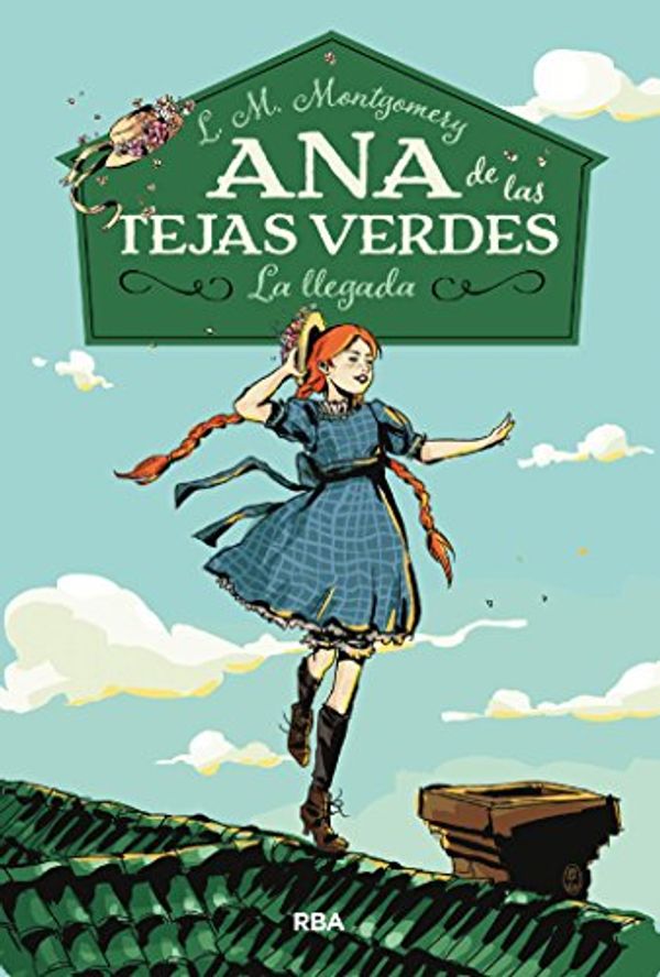 Cover Art for B0714H2KQH, Ana de las Tejas Verdes 1. La Llegada (Spanish Edition) by Lucy Maud Montgomery