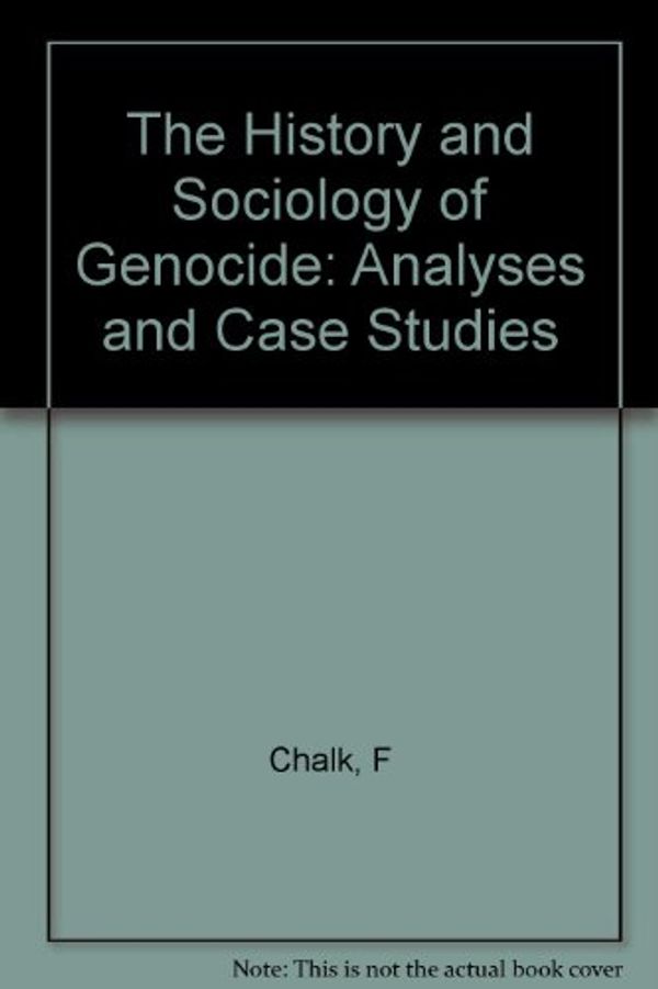 Cover Art for 9780300044454, The History and Sociology of Genocide by Frank Chalk