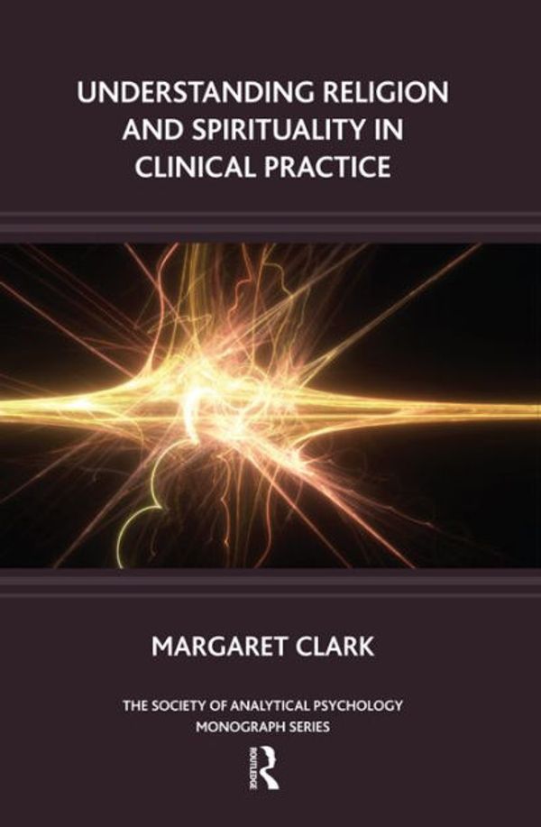 Cover Art for 9781855758704, Understanding Religion and Spirituality in Clinical Practice by Margaret Clark