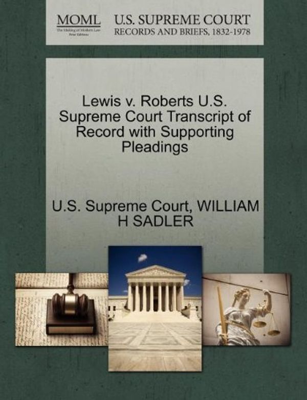 Cover Art for 9781270227397, Lewis V. Roberts U.S. Supreme Court Transcript of Record with Supporting Pleadings by William H Sadler