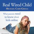 Cover Art for 9781742282282, Real Wired Child by Michael Carr-Gregg