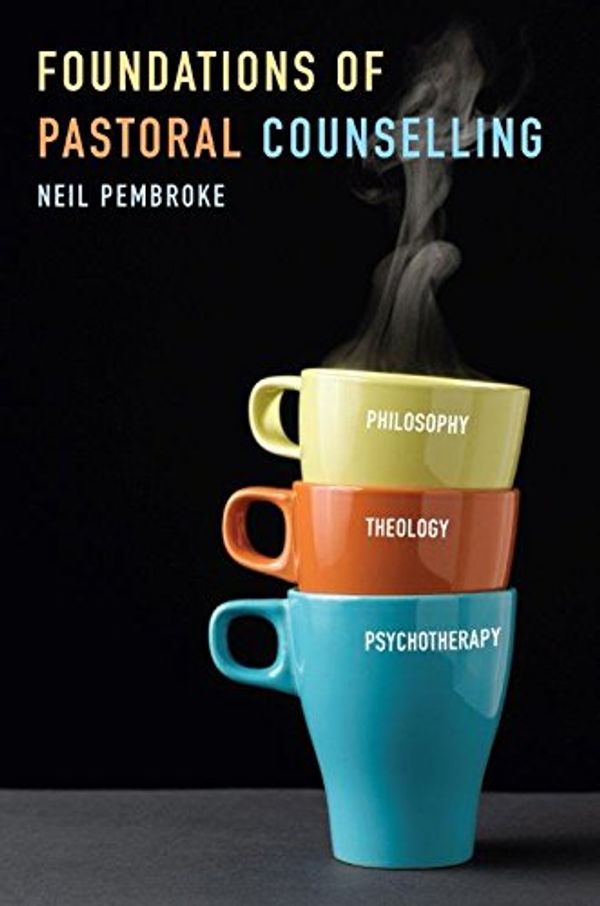Cover Art for 9780334055358, Foundations in Pastoral Counselling: Integrating Philosophy, Theology, and Psychotherapy by Neil Pembroke