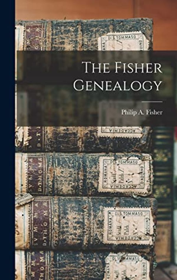 Cover Art for 9781015533486, The Fisher Genealogy by Philip A Fisher