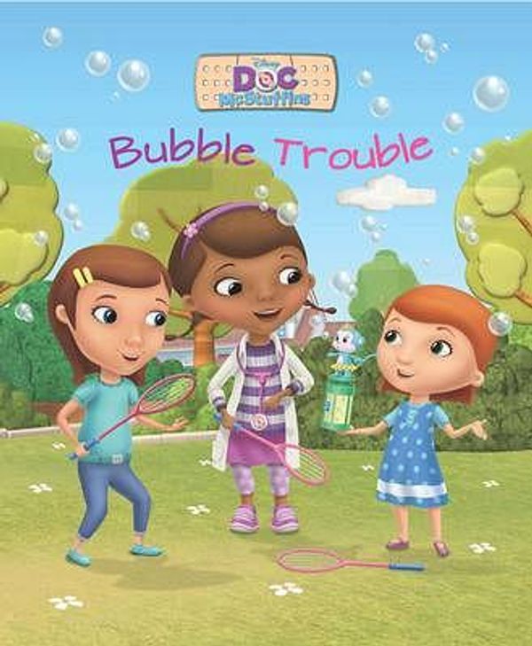 Cover Art for 9781472342782, Disney Junior Doc Mcstuffins Bubble Trouble by Sheila Sweeny Higginson