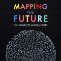 Cover Art for 9781780376714, Mapping the Future: The Complete Works by Multiple Authors