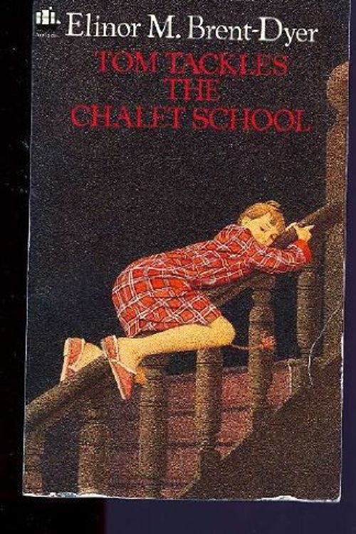 Cover Art for 9780006928485, Tom Tackles the Chalet School by Brent-Dyer, Elinor M.