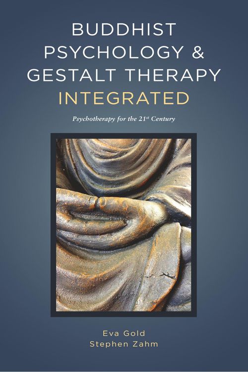 Cover Art for 9781732492004, Buddhist Psychology & Gestalt Therapy Integrated: Psychotherapy for the 21st Century by Eva Gold