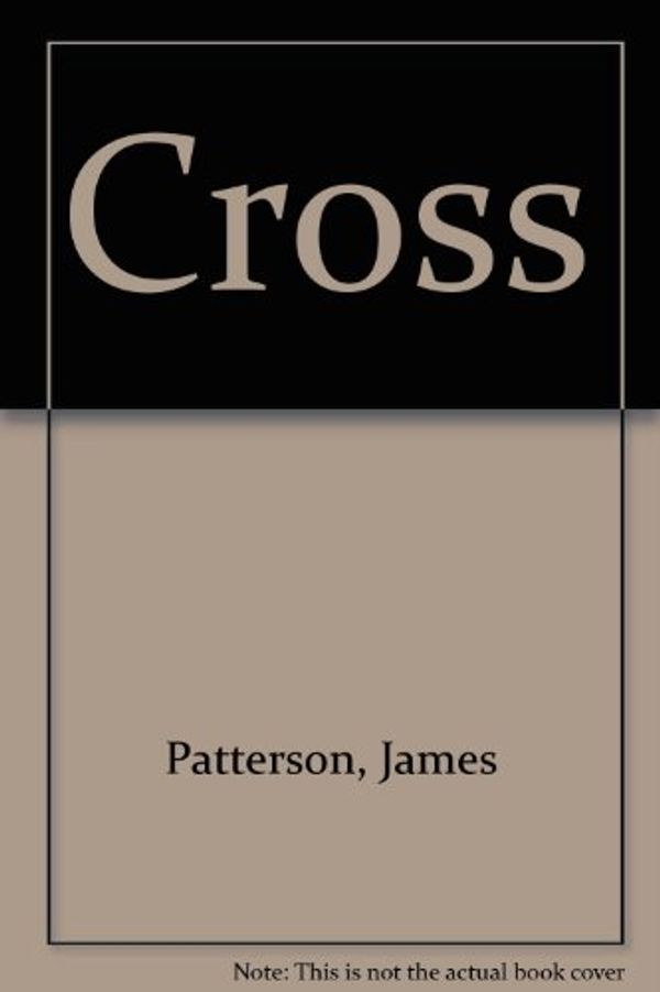 Cover Art for 9780753127629, Cross by James Patterson