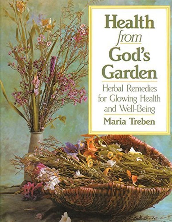 Cover Art for 8601406791688, By Maria Treben Health from God's Garden: Herbal Remedies for Glowing Health and Glorious Well-being (First Edition) by Treben, Maria