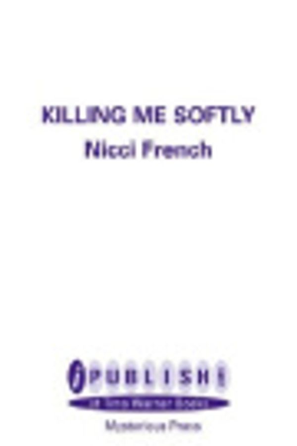 Cover Art for 9780759545199, Killing Me Softly by Nicci French