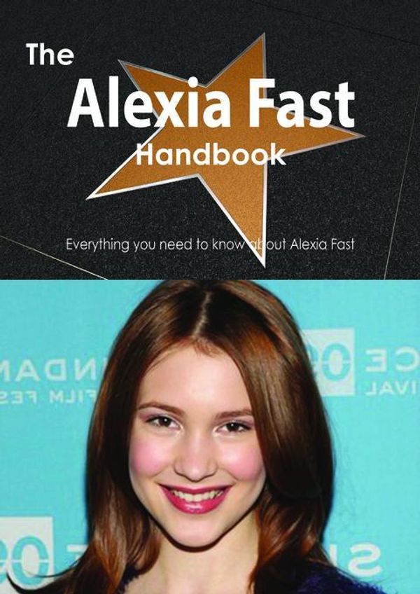 Cover Art for 9781486474110, The Alexia Fast Handbook - Everything you need to know about Alexia Fast by Emily Smith