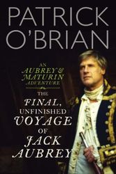 Cover Art for 9780007275649, The Final Unfinished Voyage of Jack Aubrey by Patrick O'Brian