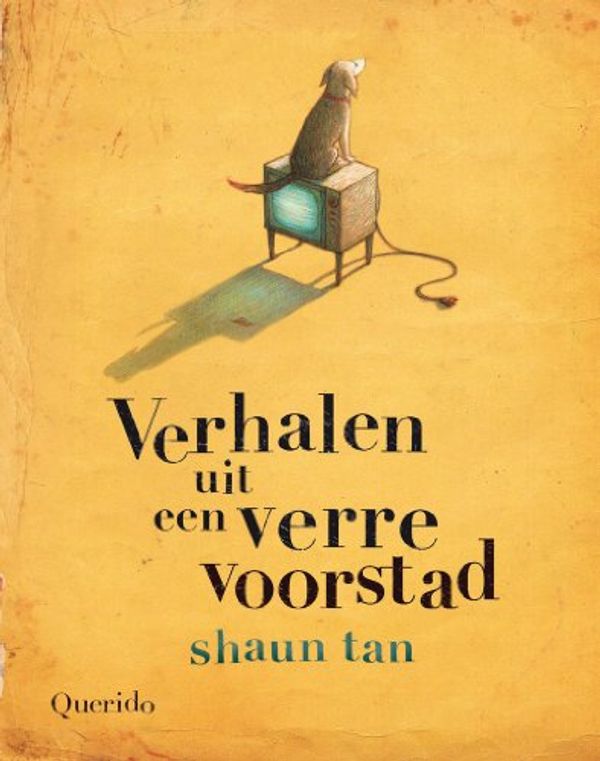 Cover Art for 9789045110394, Verhalen uit een verre voorstad by Shaun Tan