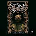 Cover Art for B0C29PDS76, The Stone Road by Trent Jamieson