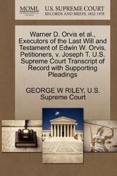 Cover Art for 9781270355434, Warner D. Orvis et al., Executors of the Last Will and Testament of Edwin W. Orvis, Petitioners, V. Joseph T. U.S. Supreme Court Transcript of Record with Supporting Pleadings by GEORGE W RILEY