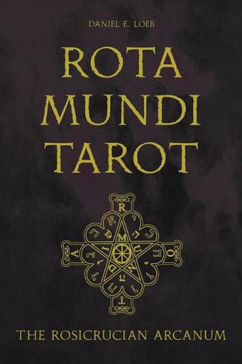 Cover Art for 9780764361500, Rota Mundi Tarot: The Rosicrucian Arcanum by Daniel E. Loeb