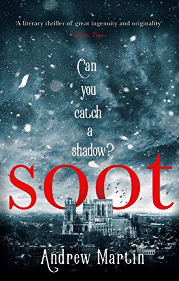 Cover Art for B01M3X5IDO, Soot: The Times's Historical Fiction Book of the Month by Andrew Martin