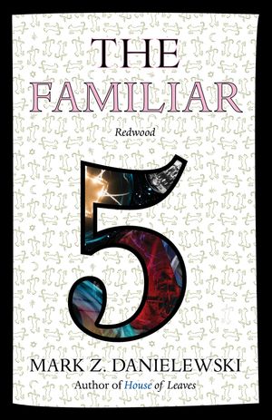 Cover Art for 9780375715020, The Familiar, Volume 5: Redwood by Mark Z. Danielewski