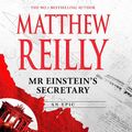 Cover Art for B0CB1NBD6S, Mr Einstein's Secretary by Matthew Reilly