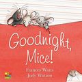Cover Art for 9780730499244, Goodnight, Mice! by Frances Watts, Judy Watson