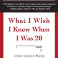 Cover Art for 9780061872495, What I Wish I Knew When I Was 20 by Tina Seelig