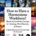 Cover Art for 9781462861828, How to Have a Harmonious Workforce? (Based on Unorthodox Concepts of - Astrology, The 4 Elements, & Nature) by Kristie Noel