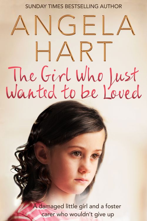 Cover Art for 9781509807116, The Girl Who Just Wanted To Be Loved by Angela Hart