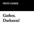 Cover Art for 9781434499387, Gather, Darkness! by Fritz Leiber