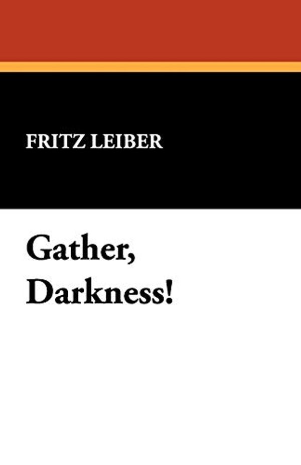 Cover Art for 9781434499387, Gather, Darkness! by Fritz Leiber